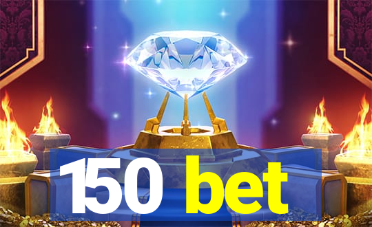 150 bet
