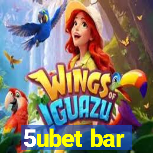5ubet bar