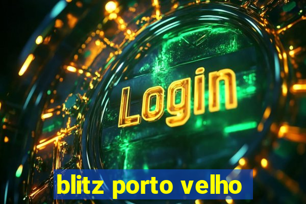 blitz porto velho
