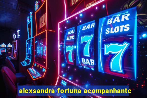 alexsandra fortuna acompanhante