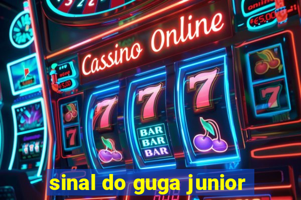 sinal do guga junior