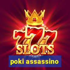 poki assassino