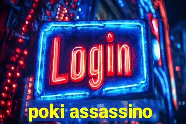 poki assassino