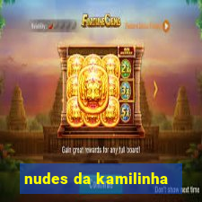 nudes da kamilinha