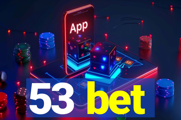 53 bet