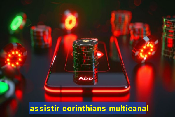 assistir corinthians multicanal