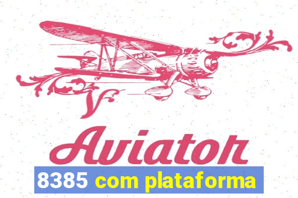 8385 com plataforma