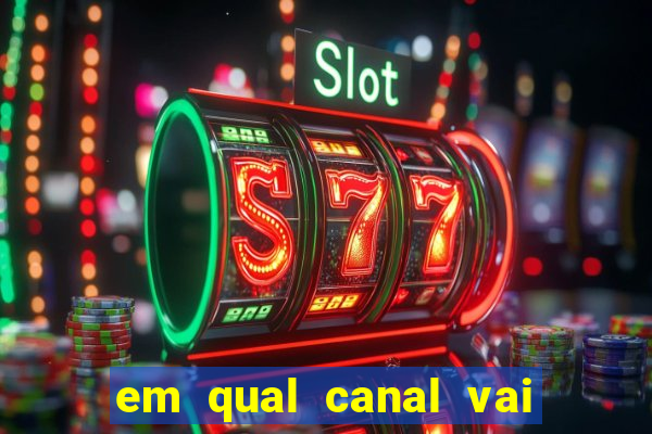 em qual canal vai passar o jogo do inter hoje