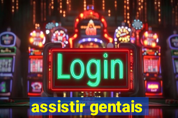 assistir gentais