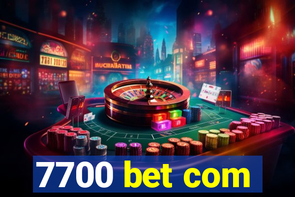 7700 bet com