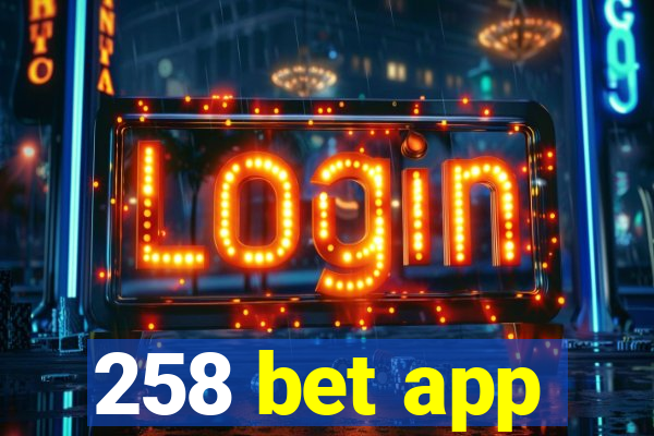 258 bet app