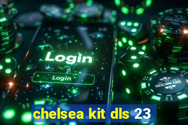 chelsea kit dls 23