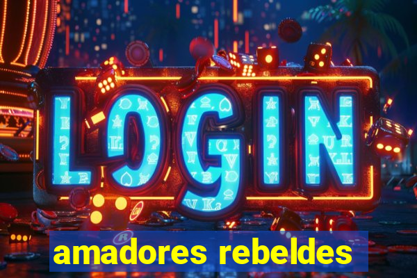amadores rebeldes