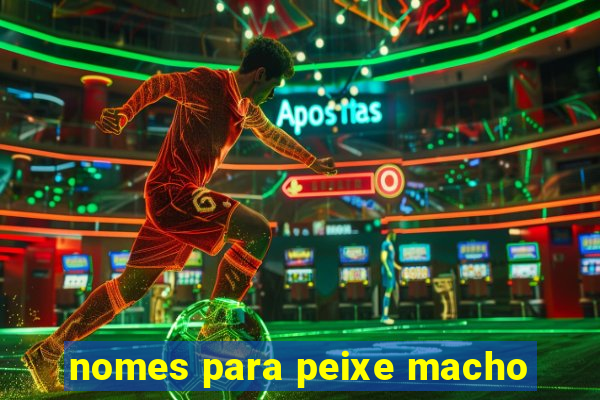 nomes para peixe macho