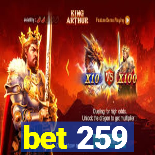 bet 259