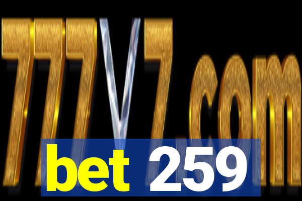 bet 259
