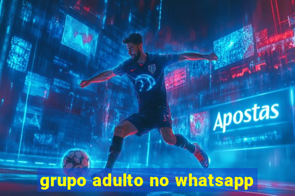 grupo adulto no whatsapp