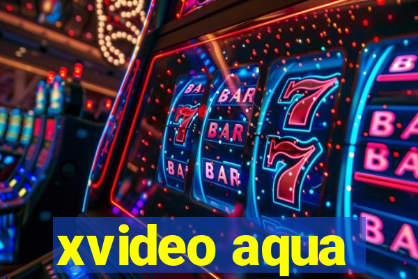 xvideo aqua