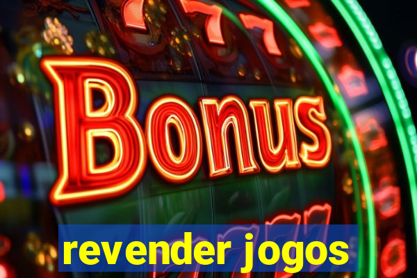 revender jogos