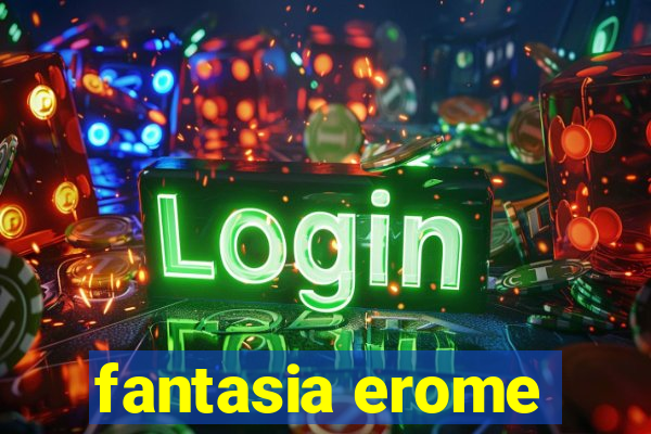 fantasia erome