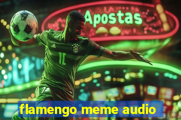 flamengo meme audio