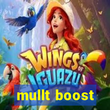 mullt boost
