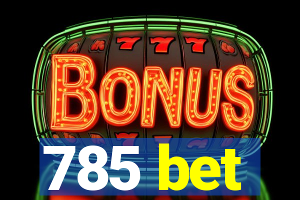 785 bet