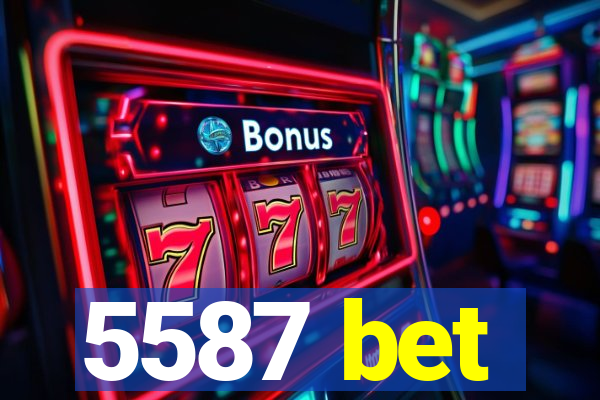 5587 bet