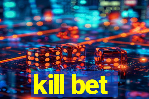 kill bet