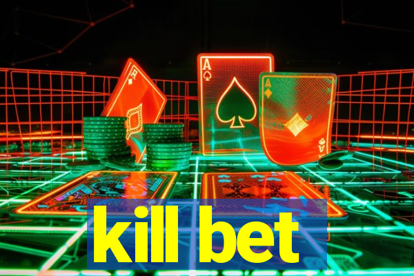 kill bet
