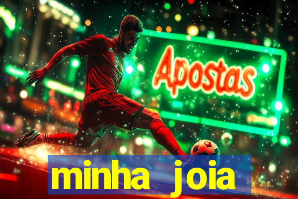 minha joia significado minha joia giria