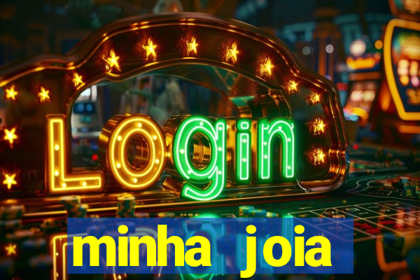 minha joia significado minha joia giria