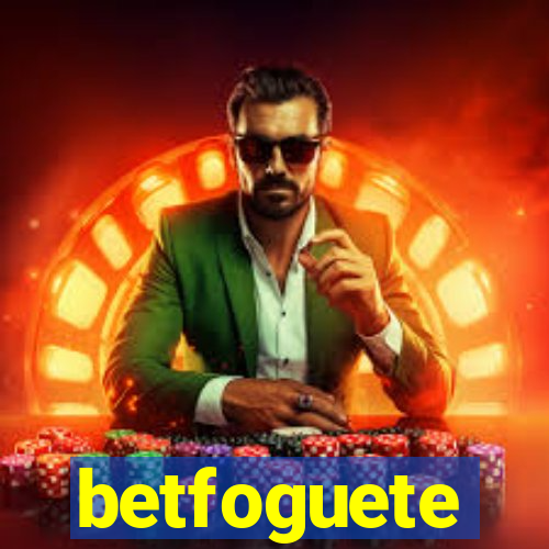 betfoguete