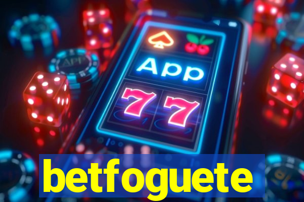 betfoguete