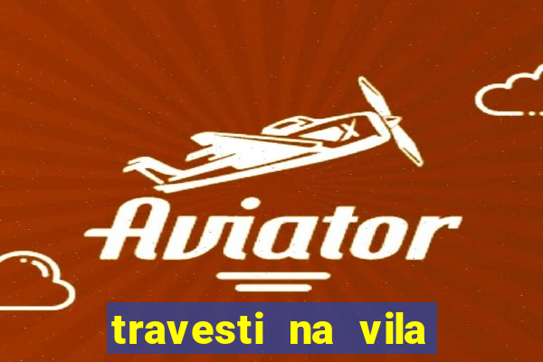 travesti na vila nova cachoeirinha