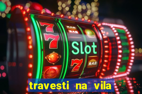travesti na vila nova cachoeirinha