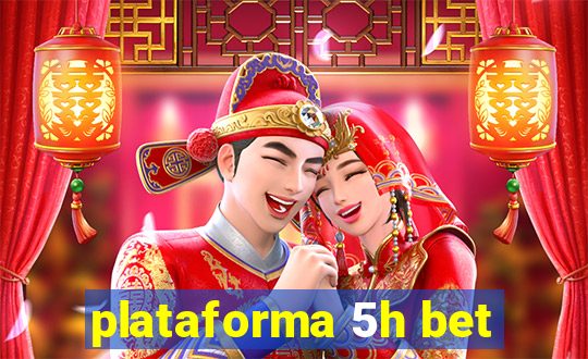 plataforma 5h bet