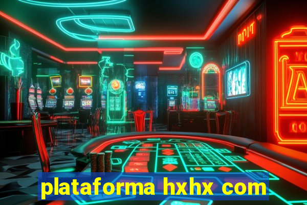 plataforma hxhx com