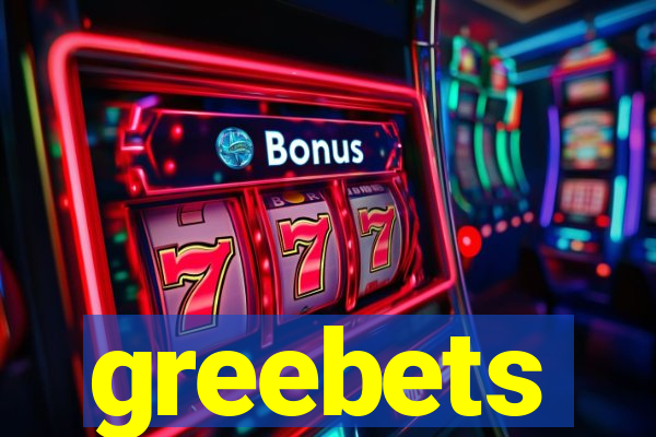 greebets