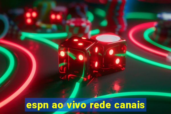 espn ao vivo rede canais