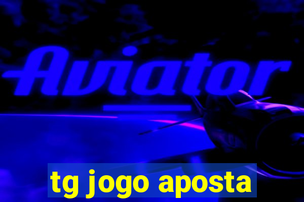 tg jogo aposta