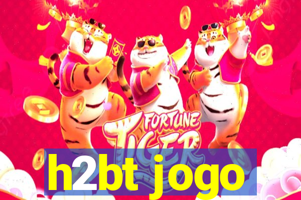 h2bt jogo