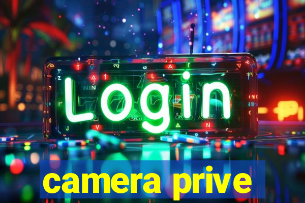 camera prive