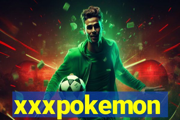 xxxpokemon