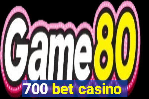 700 bet casino