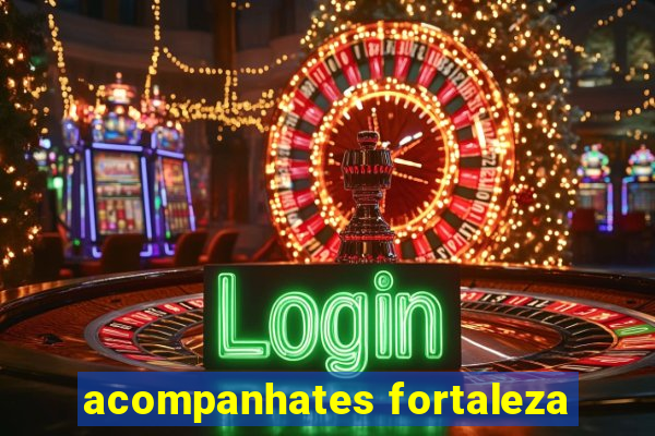 acompanhates fortaleza