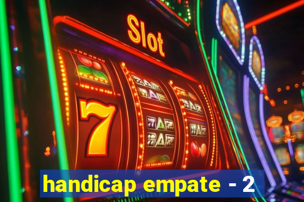handicap empate - 2