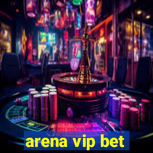 arena vip bet