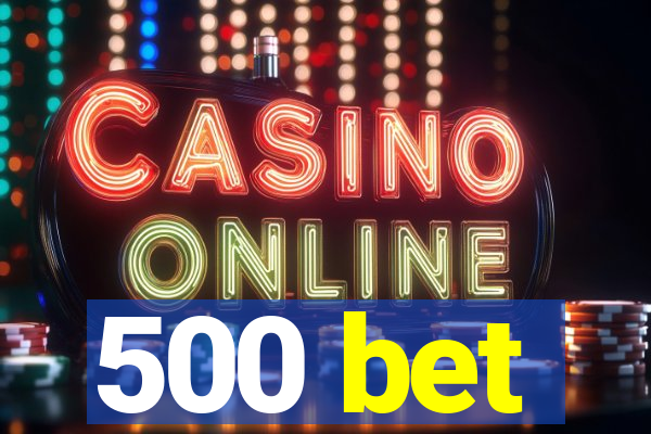 500 bet