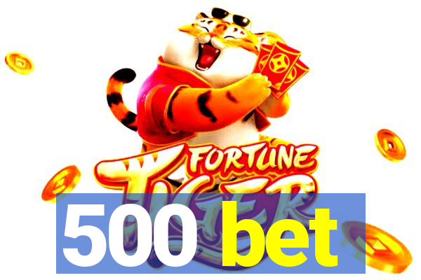 500 bet
